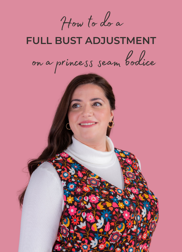 How to make a Full Bust Adjustment (FBA) on a princess seam bodice