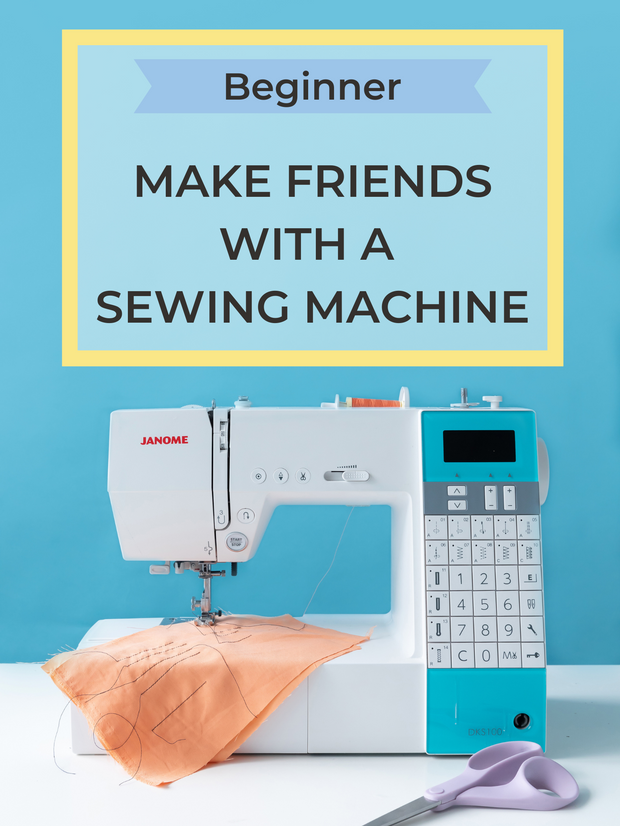 Beginner workshop - Make Friends with a Sewing Machine
