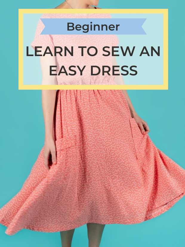 Beginner online workshop - learn to sew an easy dress.