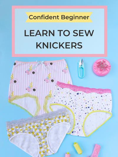 Online workshop for confident beginners - learn to sew knickers