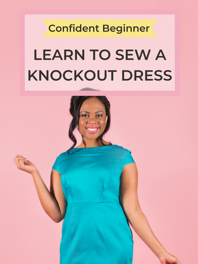 Beginner online workshop - learn to sew a knockout dress